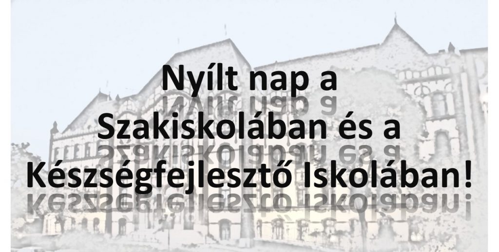 Nyílt nap a Szakiskolában és aKészségfejlesztő Iskolában!